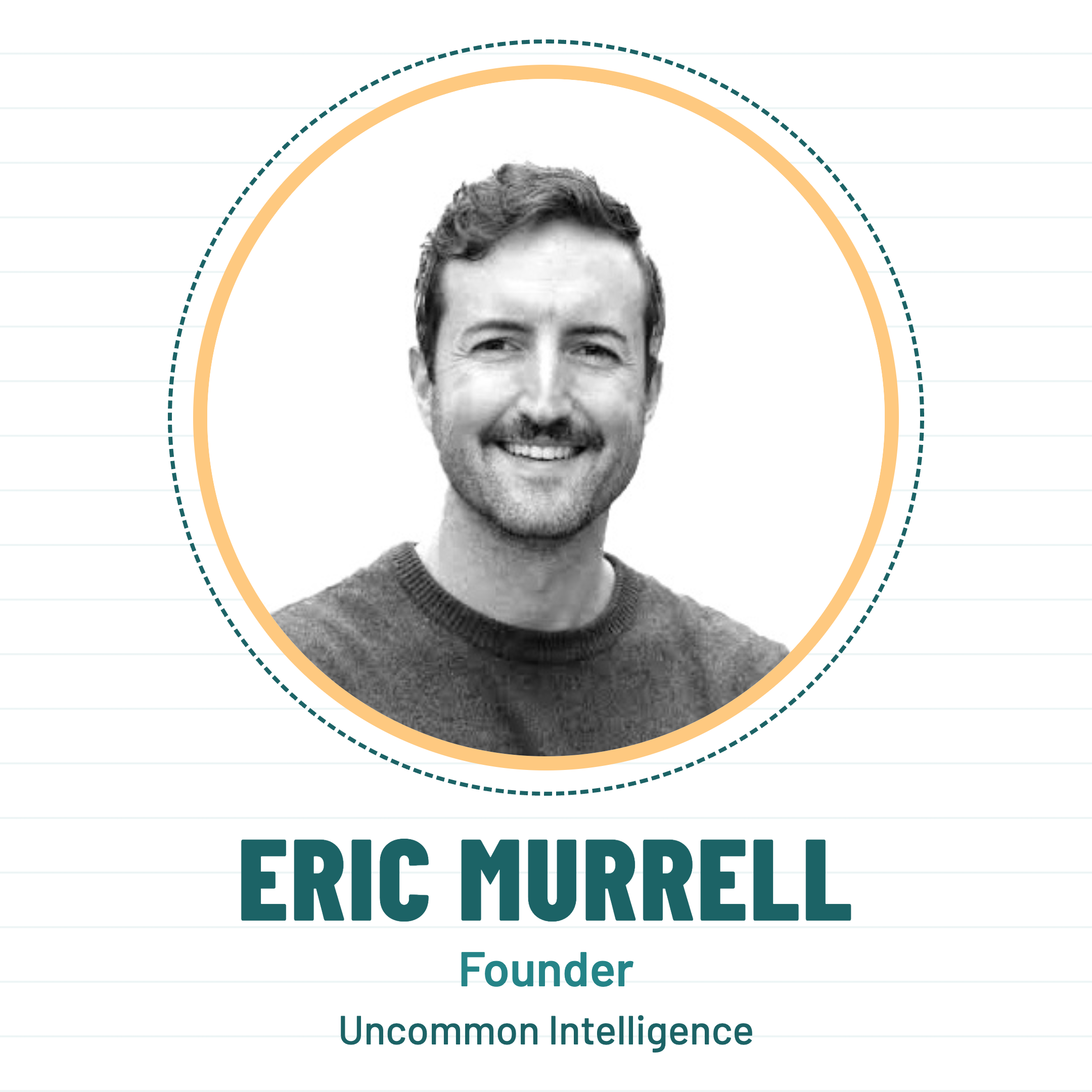 Eric Murrell, Founder, Uncommon Intelligence